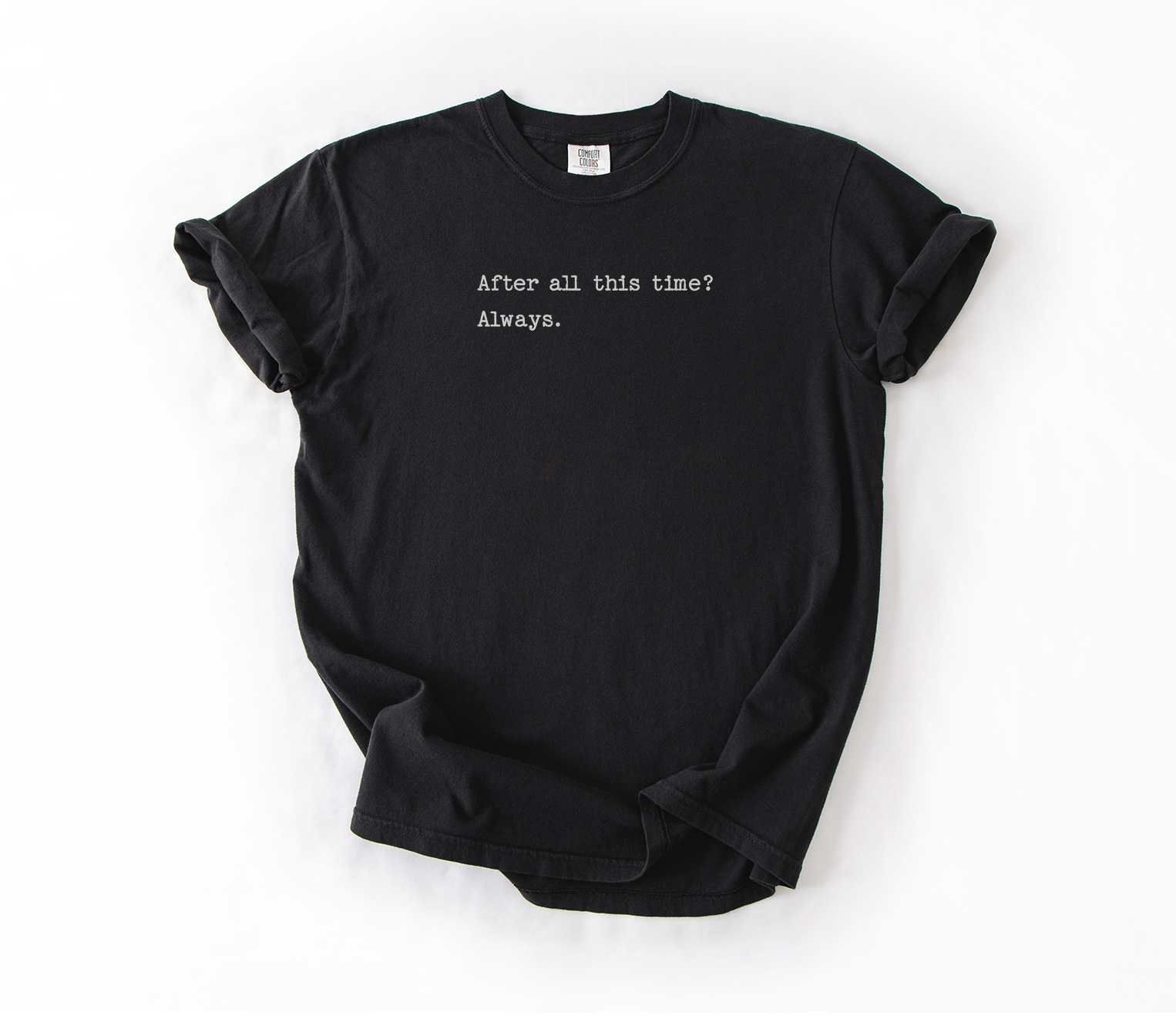 After all this time? Always. Comfort Colors, Snape Tshirt, Wizarding World, Fandom,